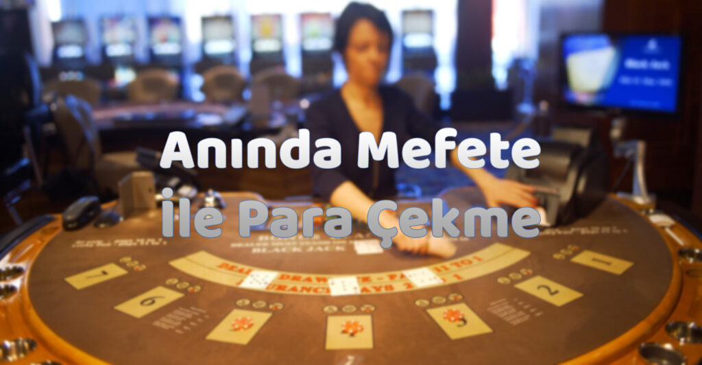 anında-mefete-ile-para-çekme