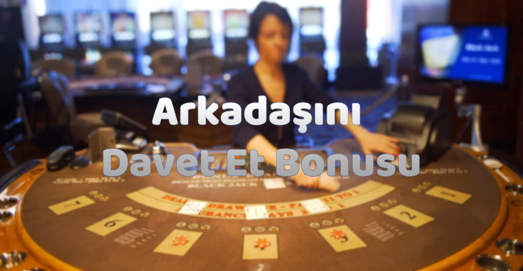 Arkadaşını-davet-et-bonusu