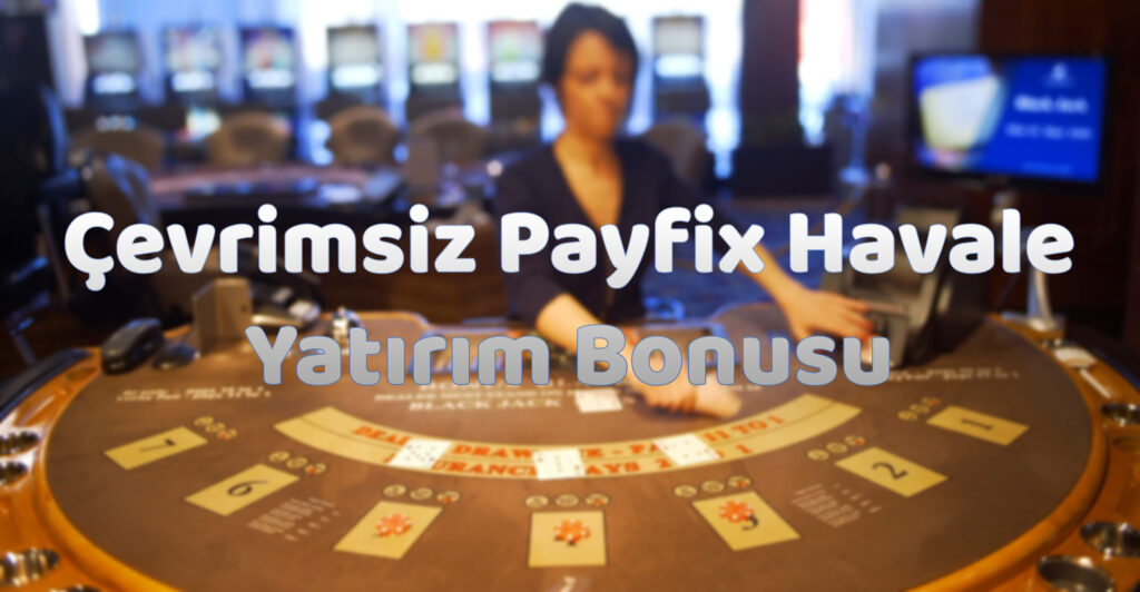 çevrimsiz-payfix-havale-yatırım-bonusu